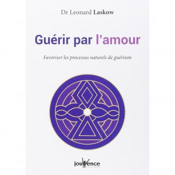 Guérir par l'amour: Favoriser les processus naturels de guérison