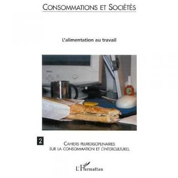 Cahier Pluridisciplinaire sur l'Alimentation au Travail - Consommation et Société N°2