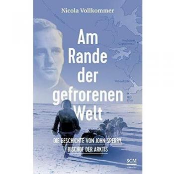 Am Rande der gefrorenen Welt: Die Geschichte von John Sperry, Bischof der Arktis
