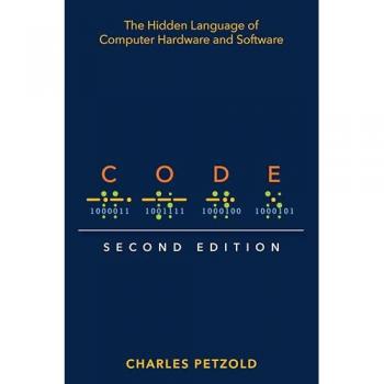 Code: The Hidden Language of Computer Hardware and Software by Charles Petzold - Comprehensive Guide to Computing Fundamentals