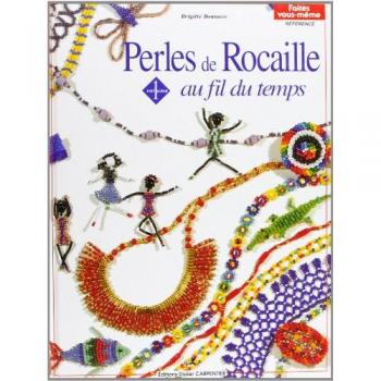Perles de Rocaille Au Fil du Temps - Enfilage Simple Brigitte Bonnave