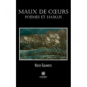 Maux de cœurs : Recueil de poèmes et haïkus