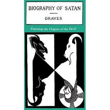 The Biography of Satan: Exposing the Origins of the Devil