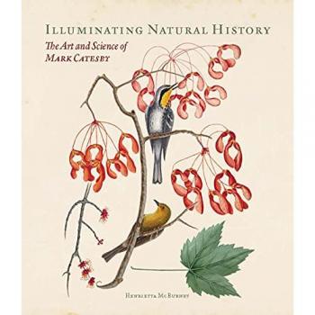 Natural History Illuminated: The Complete Works of Mark Catesby and Henrietta McBurney, Volume VI (Books 20-23)