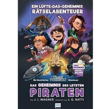 Das Geheimnis des letzten Piraten - Timmi Tobbsons drittes Rätselabenteuer: Ein Lüfte-das-Geheimnis