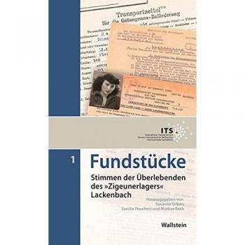 Fundstücke: Stimmen der Überlebenden des Zigeunerlagers Lackenbach