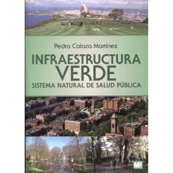 Infraestructura verde. Sistema natural de salud pública - CALAZA MARTINEZ, PEDRO