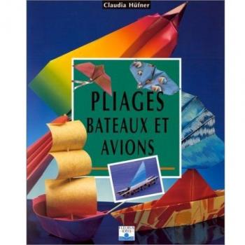 Pliages : Bateaux et avions