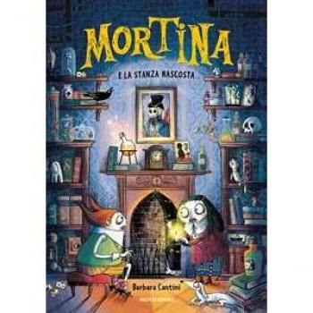 MORTINA E LA STANZA NASCOSTA - Libro