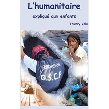 Livre éducatif L'humanitaire expliqué aux enfants - Guide illustré pour comprendre l'aide humanitaire