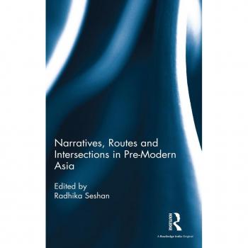 Pre-Modern Asia: Narratives, Routes, and Intersections (Digital Edition)