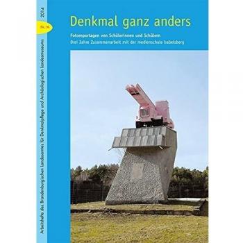 Denkmal ganz anders: Fotoreportagen von Schülerinnen und Schülern - Drei Jahre Zusammenarbeit mit der medienschule babelsberg