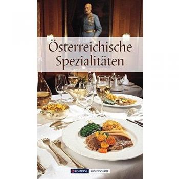 Ãsterreichische SpezialitÃ¤ten: Die beliebtesten Rezepte der Original-Ãsterreichischen KÃ¼che