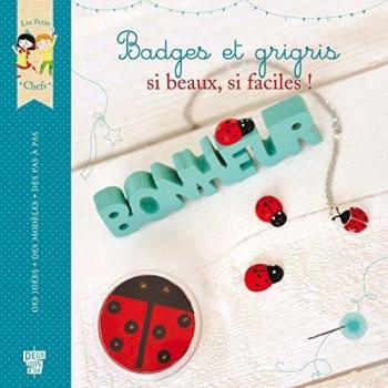 Badges et grigris: si beaux, si faciles !