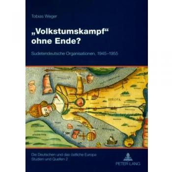 Â«VolkstumskampfÂ» ohne Ende?: Sudetendeutsche Organisationen, 1945-1955