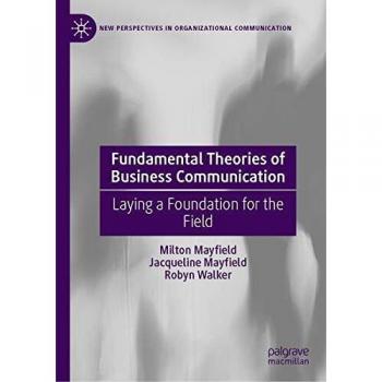 Fundamental Theories of Business Communication: Laying a Foundation for the Field