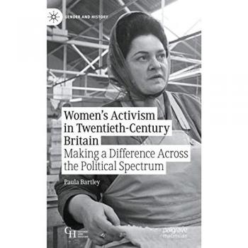 Women’s Activism in Twentieth-Century Britain: Gender and History