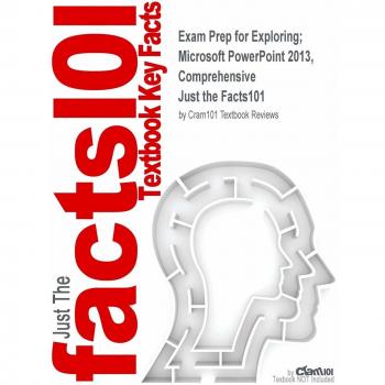 Exam Prep for Exploring; Microsoft PowerPoint 2013, Comprehensive