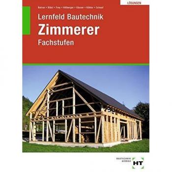 Lösungen Lernfeld Bautechnik Zimmerer: Fachstufen
