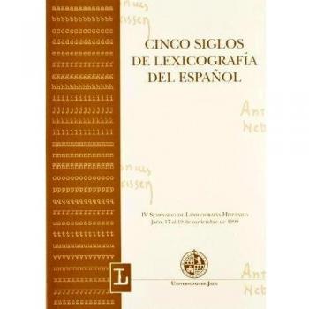 Cinco siglos de lexicografía español: IV Seminario de Lexicografía Hispánica
