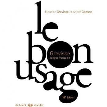 Le Bon Usage: Grammaire Française, 14e Édition de Grevisse