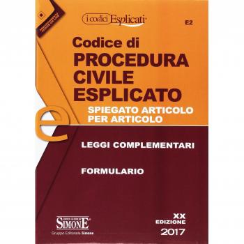 Codice di procedura civile esplicato. Spiegato articolo per articolo. Leggi complementari. Formulario