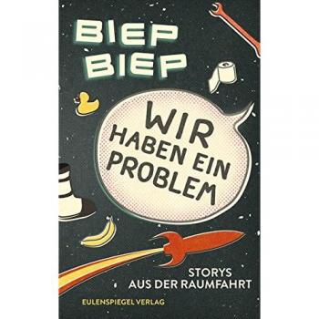 Wir haben ein Problem: Storys aus der Raumfahrt