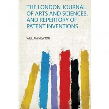 London Journal of Arts and Sciences, and Repertory of Patent