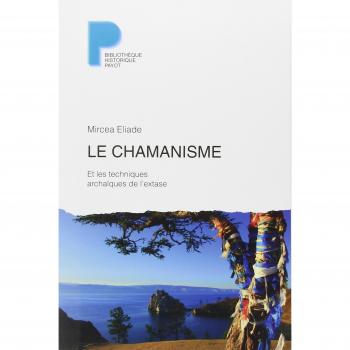 Le Chamanisme: et les techniques archaïques de l'extase