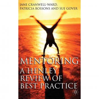 Mentoring: A Henley Review of Best Practice: A Henley Approach to Best Practice