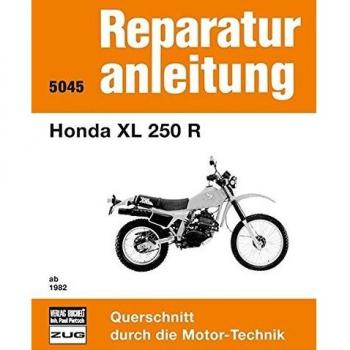 Honda XL 250 R ab 1982: Reprint der 9. Auflage 1983: Querschnitt durch die Motor-Technik