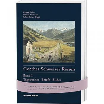 Voyages Suisses de Goethe : Band I - Journaux, Lettres, Images & Band II - 25 Randonnées