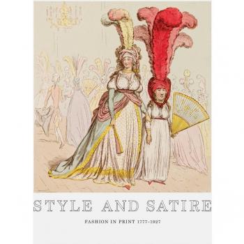 Style and Satire: Fashion in Print 1777-1927